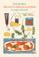 Copertina  Alla ricerca della pizza perfetta : un viaggio sentimentale