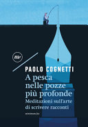 Copertina  A pesca nelle pozze più profonde : meditazioni sull'arte di scrivere racconti
