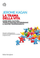 Copertina  La trama della vita : come geni, cultura, tempo e destino determinano il nostro temperamento