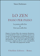 Copertina  Lo zen passo per passo : la pratica dello zen ; testi sacri dello zen