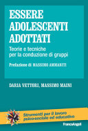 Copertina  Essere adolescenti adottati : teorie e tecniche per la conduzione di gruppi
