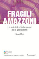 Copertina  Fragili amazzoni : i nuovi disturbi alimentari delle adolescenti