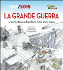 Copertina  1915-2015 : la Grande Guerra... raccontata ai bambini 100 anni dopo