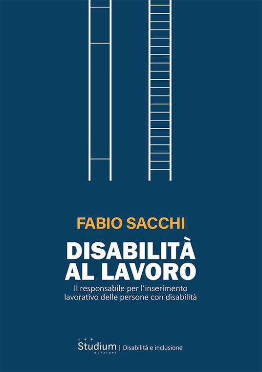 copertina Disabilità al lavoro : il responsabile per l'inserimento lavorativo delle persone con disabilità