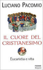 Copertina  Il cuore del cristianesimo : Eucaristia e vita