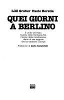 Copertina  Quei giorni a Berlino : il crollo del muro, l'agonia della Germania Est, il sogno della riunificazione: diario di una stagione che ha cambiato l'Europa