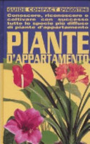 Copertina  Piante d'appartamento : conoscere, riconoscere e coltivare con successo tutte le specie piu diffuse di piante d'appartamento