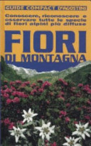 Copertina  Fiori di montagna : conoscere, riconoscere e osservare tutte le specie di fiori alpini più diffuse