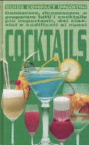 Copertina  Cocktails : conoscere, riconoscere e preparare tutti i cocktails più importanti, dai classici e codificati ai nuovi