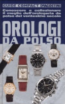 Copertina  Orologi da polso : conoscere e collezionare il meglio dell'orologeria da polso del ventesimo secolo