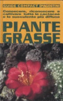 Copertina  Piante grasse : conoscere, riconoscere e coltivare tutte le cactacee e le succulente piu diffuse