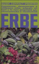 Copertina  Erbe : conoscere, riconoscere e utilizzare erbe, arbusti, alberi e le loro proprietà gastronomiche e medicinali