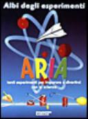 Copertina  Aria : tanti esperimenti per imparare e diverstirsi con la scienza