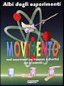 Copertina  Movimento : tanti esperimenti per imparare e diverstirsi con la scienza