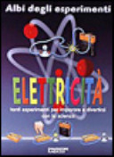 Copertina  Elettricità : tanti esperimenti per imparare e diverstirsi con la scienza