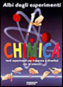 Copertina  Chimica : tanti esperimenti per imparare e diverstirsi con la scienza
