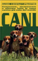Copertina  Cani : conoscere, riconoscere e allevare tutte le razze canine più note del mondo