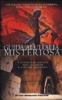 Copertina  Guida all'Italia misteriosa : i luoghi raccontano miti, leggende e antiche tradizioni      