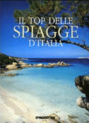 Copertina  Il top delle spiagge d' Italia : colori e suggestioni delle coste italiane