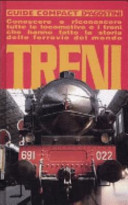 Copertina  Treni : conoscere e riconoscere tutte le locomotive e i treni che hanno fatto la storia delle ferrovie nel mondo