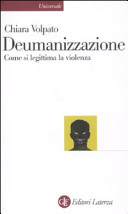 Copertina  Deumanizzazione : come si legittima la violenza
