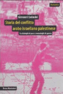 Copertina  Storia del conflitto arabo israeliano palestinese : tra dialoghi di pace e monologhi di guerra