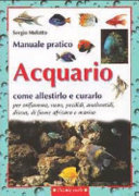 Copertina  Acquario : come allestirlo e curarlo : per orifiamma, neon, pecilidi, anabantidi, discus, di fiume africano e marino