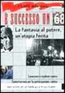 Copertina  È successo un '68 : la fantasia al potere, un'utopia ferita