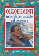 Copertina  Oligoelementi : minerali per la salute e il benessere