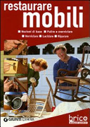 Copertina  Restaurare mobili : pulire, sverniciare, verniciare, lucidare e riparare   
