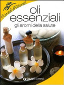Copertina  Oli essenziali : gli aromi della salute