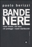 Copertina  Bande nere : come vivono, chi sono, chi protegge i nuovi nazifascisti