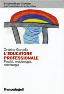 Copertina  L'educatore professionale : finalità, metodologia, deontologia