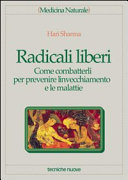 Copertina  Radicali liberi : come combatterli per prevenire l'invecchiamento e le malattie