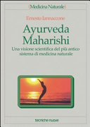 Copertina  Ayurveda Maharishi : una visione scientifica del più antico sistema di medicina naturale