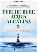Copertina  Perchè bere acqua alcalina : le formidabili proprietà dell'acqua alcalina ionizzata