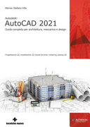 Copertina  Autodesk AutoCAD 2021 : guida completa per architettura, meccanica e design : progettazione 2D, modellazione 3D, tavole tecniche, rendering, stampa 3D