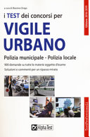 Copertina  I test dei concorsi per vigile urbano : polizia municipale, polizia locale