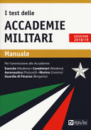Copertina  I test delle accademie militari : manuale : [per l'ammissione alle Accademie: Esercito (Modena), Carabinieri (Modena), Aeronautica (Pozzuoli), Marina (Livorno), Guardia di Finanza (Bergamo)]