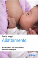 Copertina  Allattamento : guida pratica per iniziare bene e continuare meglio