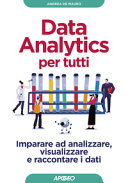 Copertina  Data analytics per tutti : imparare ad analizzare, visualizzare e raccontare i dati