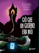 Copertina  Ciò che un giorno era mio : e se la regina avesse bevuto la pozione sbagliata?