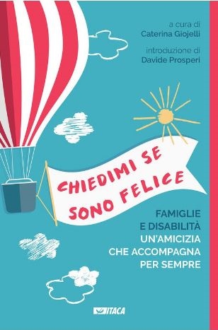 copertina Chiedimi se sono felice : famiglie e disabilità, un'amicizia che accompagna per sempre