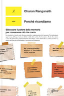Copertina  Perché ricordiamo : sbloccare il potere della memoria per conservare ciò che conta