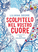 copertina Scolpitelo nel vostro cuore : [dal binario 21 ad Auschwitz e ritorno: un viaggio nella memoria]