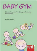 Copertina  Baby gym : [ginnastica per il corpo e per la mente del neonato]