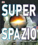 Copertina  Super spazio : gli aspetti più straordinari e spettacolari dell'universo
