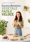Copertina  Cucina botanica : vegetale, facile, veloce