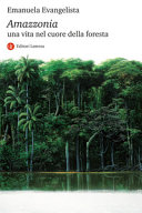 Copertina  Amazzonia : una vita nel cuore della foresta