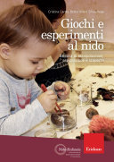 Copertina  Giochi e esperimenti al nido : attività di manipolazione ed esplorazione